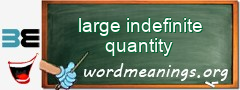 WordMeaning blackboard for large indefinite quantity